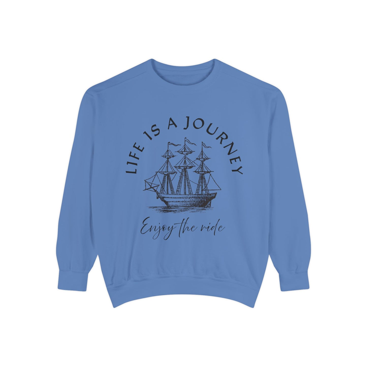 Unisex Garment-Dyed Sweatshirt - 'Life is a Journey' Graphic