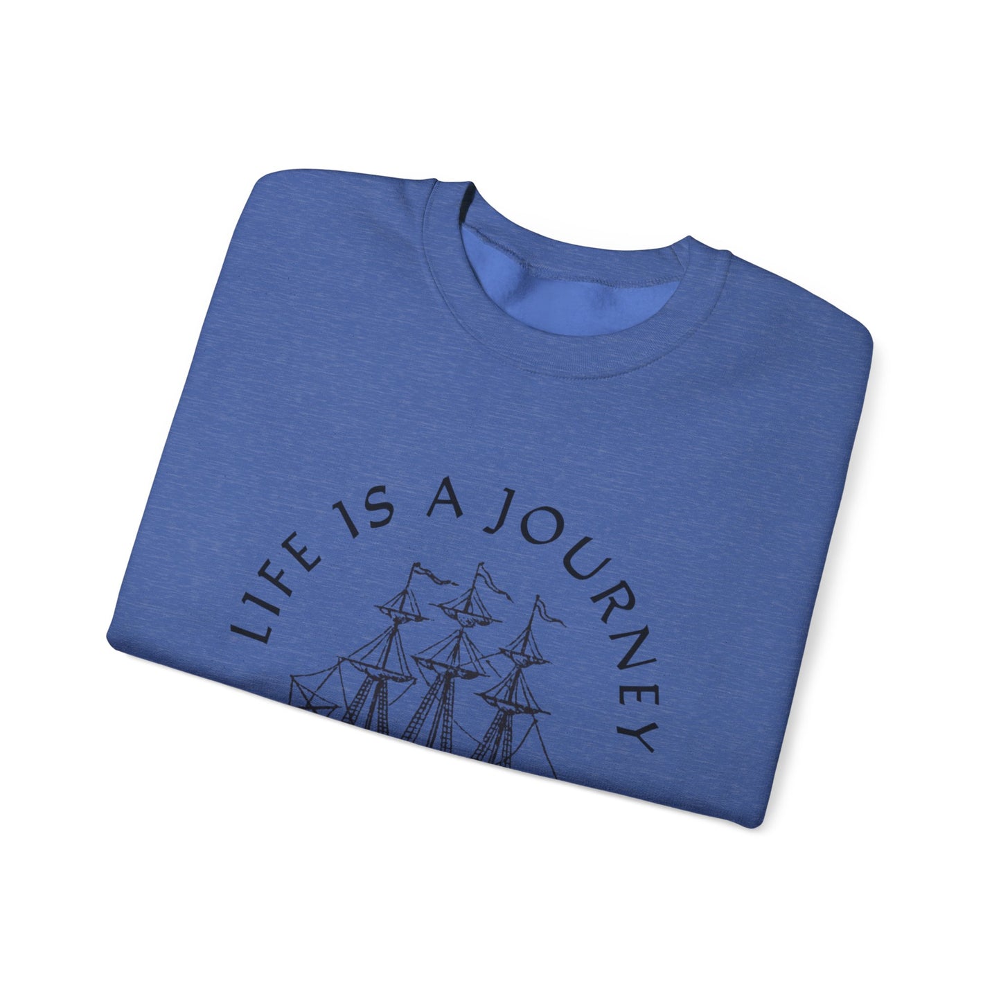 Life is a Journey Sweatshirt - Unisex Heavy Blend Crewneck