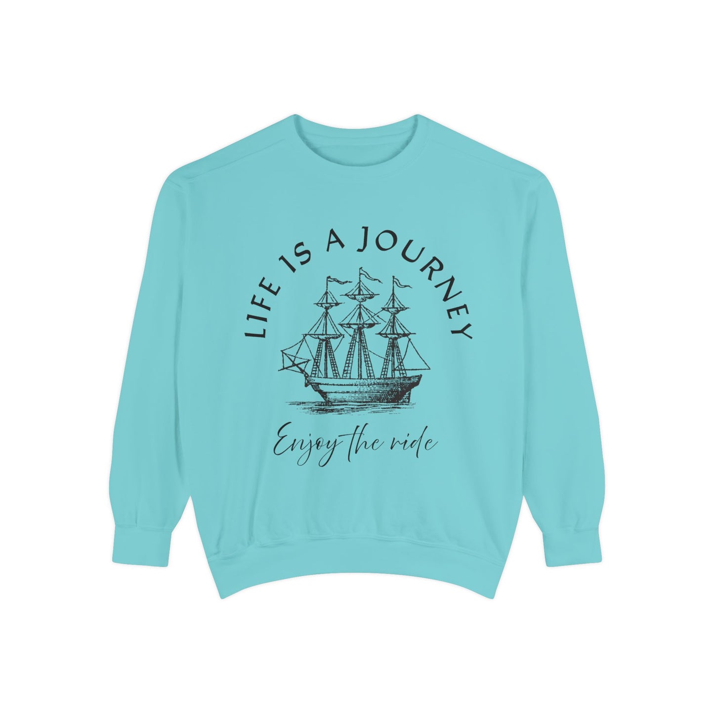 Unisex Garment-Dyed Sweatshirt - 'Life is a Journey' Graphic