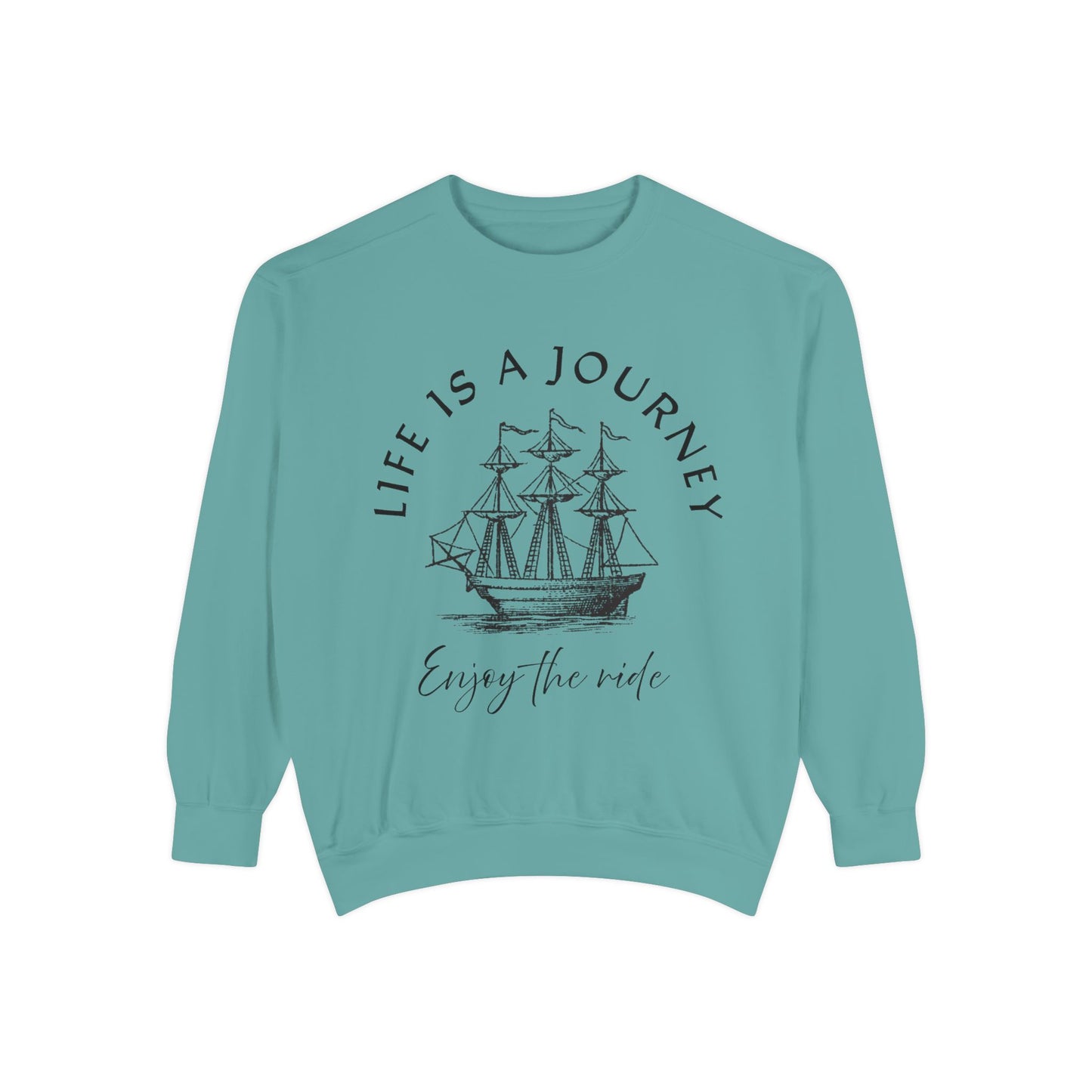 Unisex Garment-Dyed Sweatshirt - 'Life is a Journey' Graphic