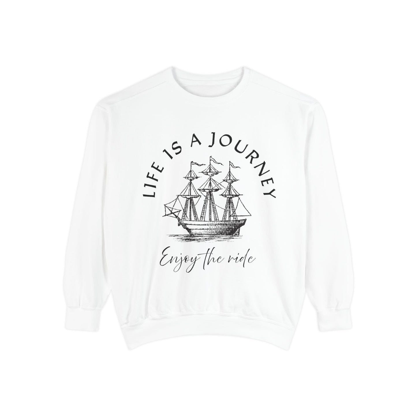 Unisex Garment-Dyed Sweatshirt - 'Life is a Journey' Graphic