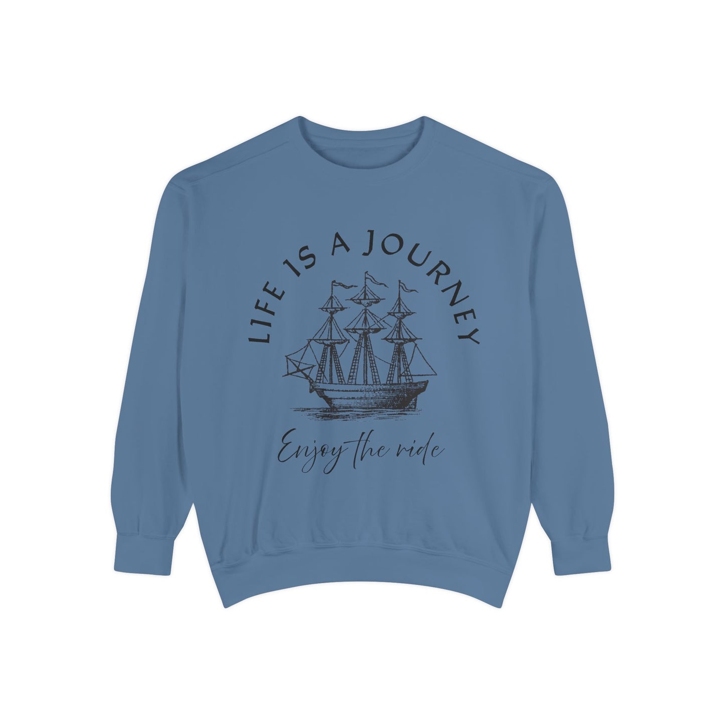 Unisex Garment-Dyed Sweatshirt - 'Life is a Journey' Graphic