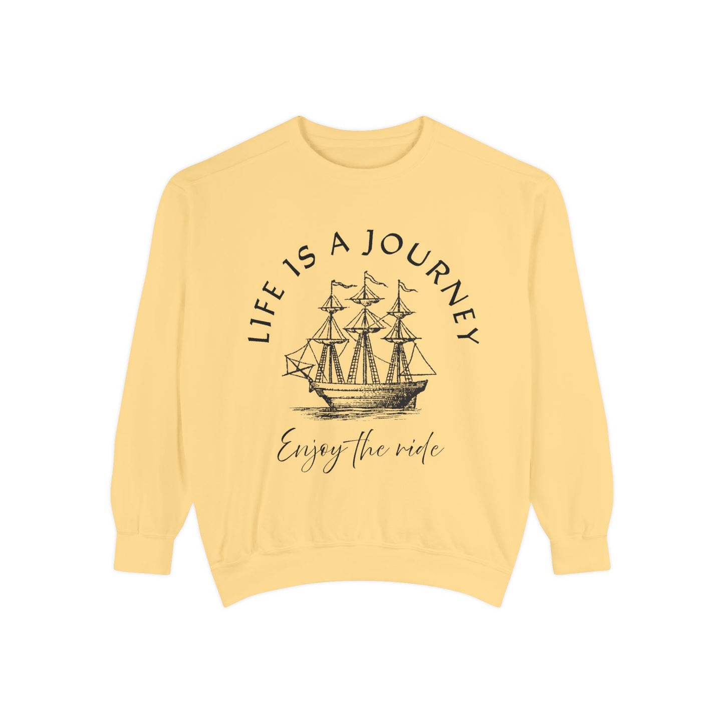 Unisex Garment-Dyed Sweatshirt - 'Life is a Journey' Graphic