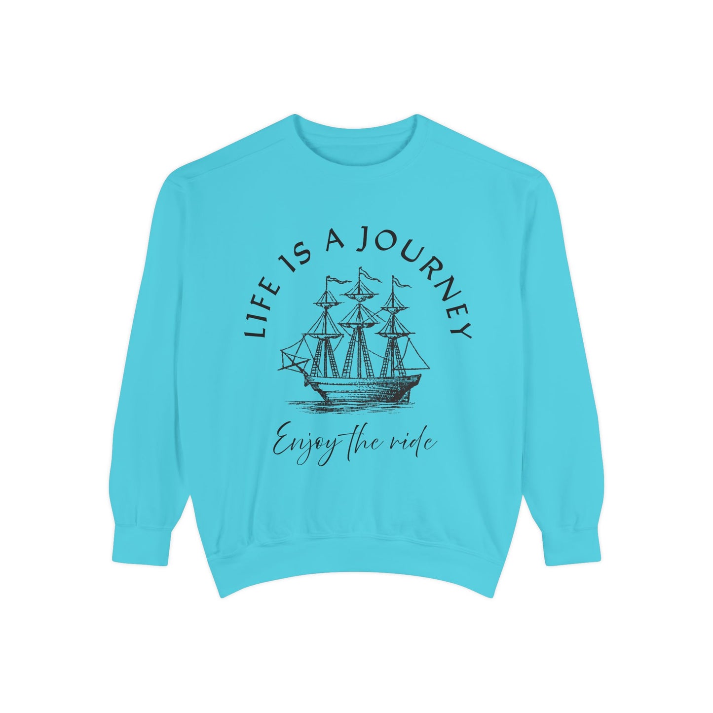 Unisex Garment-Dyed Sweatshirt - 'Life is a Journey' Graphic